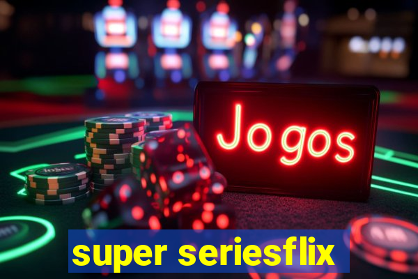 super seriesflix